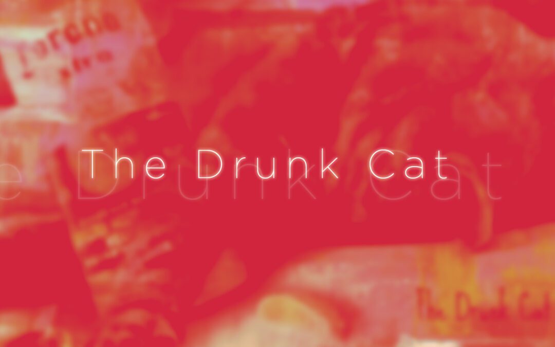 The Drunken Cat